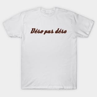 Deso pas Deso - Sorry not Sorry T-Shirt
